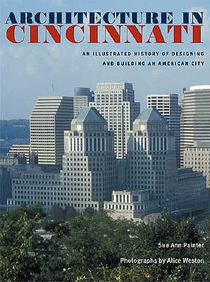 Image for Architecture in Cincinnati: An Illustrated History of Designing and Building an American City