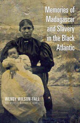 Memories of Madagascar and Slavery in the Black Atlantic (Ohio RIS Global Series)