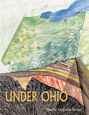 Under Ohio: The Story of Ohios Rocks and Fossils