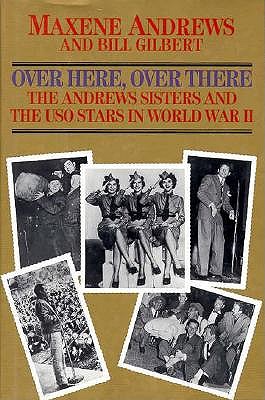 Over Here, over There: The Andrews Sisters and the Uso Stars in World War II (Zebra Books)