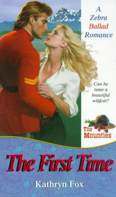The First Time: The Mounties (Ballad Romances)