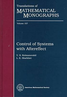 Control of Systems with Aftereffect (Translations of Mathematical Monographs)