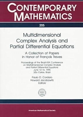 Multidimensional Complex Analysis and Partial Differential Equations: A Collection of Papers in Honor of Francois Treves: Proceedings of the Brazil-USA Conference on Multidimensional Complex Analysis and Partial Differential Equations, June 12-16, 1995, So Carlos, Brazil [Contemporary Mathematics, V