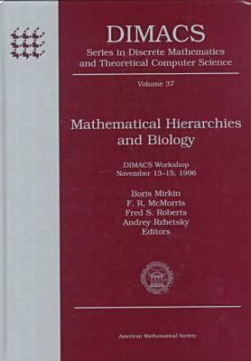 Mathematical Hierarchies and Biology: Dimacs Workshop, November 13-15, 1996 (DIMACS SERIES IN DISCRETE MATHEMATICS AND THEORETICAL COMPUTER SCIENCE)