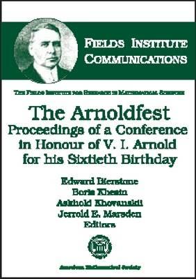 The Arnoldfest: Proceedings of a Conference in Honour of V.I. Arnold for His Sixtieth Birthday (Fields Institute Communications, 24)