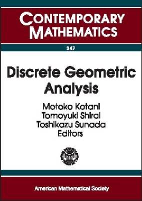 Discrete Geometric Analysis: Proceedings Of The First Jams Symposium On Discrete Geometric Analysis December 12-20, 2002 Sendai, Japan