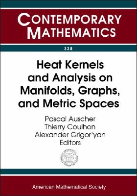 Heat Kernels and Analysis on Manifolds, Graphs, and Metric Spaces: Lecture Notes from a Quarter Program on Heat Kernels, Random Walks, and Analysis on . Borel Centre of (Contemporary Mathematics)