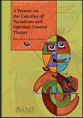 A Primer on the Calculus of Variations and Optimal Control Theory (Student Mathematical Library) (Student Mathematical Library, 50)