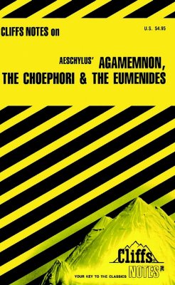 Agamemnon, the Choephori, the Eumenides Notes