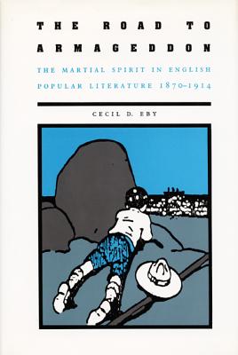 Image for The Road to Armageddon: The Martial Spirit in English Popular Literature, 1870?1914