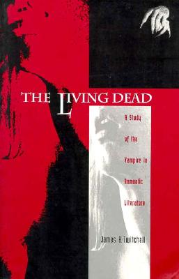 The Living Dead: A Study of the Vampire in Romantic Literature