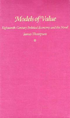 Models of Value: Eighteenth-Century Political Economy and the Novel (Women and Gender in North American)