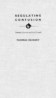 Regulating Confusion: Samuel Johnson and the Crowd (Ojectifying Practice)