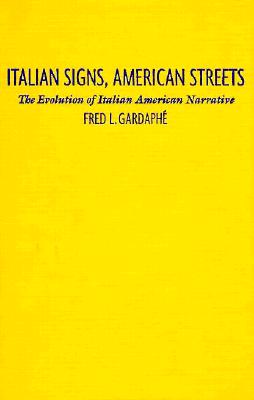 Italian Signs, American Streets: The Evolution of Italian American Narrative (New Americanists)