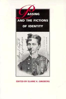 Passing and the Fictions of Identity (New Americanists)