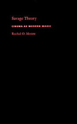 Savage Theory: Cinema as Modern Magic