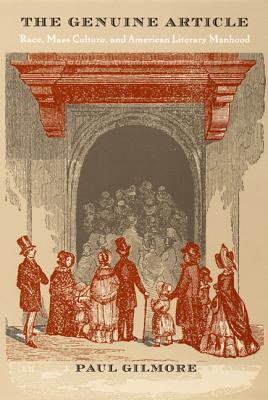 The Genuine Article: Race, Mass Culture, and American Literary Manhood (New Americanists)