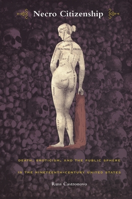 Necro Citizenship: Death, Eroticism, and the Public Sphere in the Nineteenth-Century United States (New Americanists)