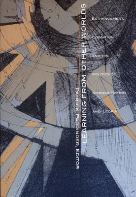 Learning from Other Worlds: Estrangement, Cognition, and the Politics of Science Fiction and Utopia (Post-Contemporary Interventions)