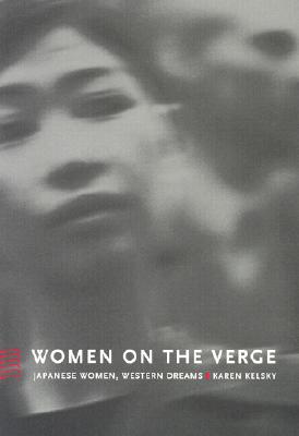 Women on the Verge: Japanese Women, Western Dreams (Asia-Pacific: Culture, Politics, and Society)