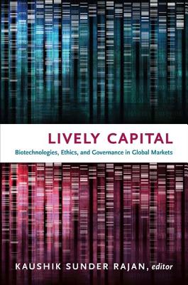 Lively Capital: Biotechnologies, Ethics, and Governance in Global Markets (Experimental Futures)