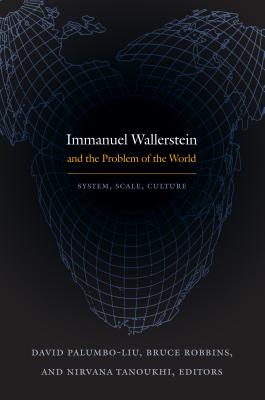 Immanuel Wallerstein and the Problem of the World: System, Scale, Culture