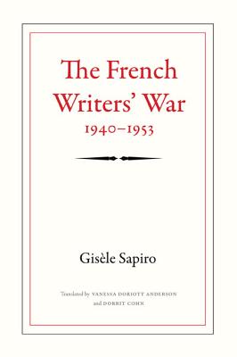 The French Writers' War, 1940-1953 (Politics, History, and Culture)