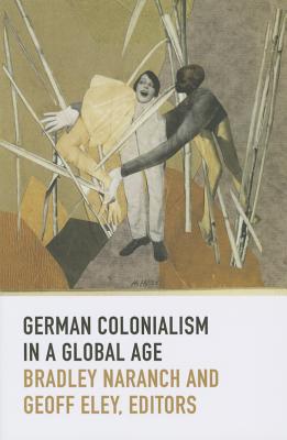 Image for German Colonialism in a Global Age (Politics, History, and Culture)
