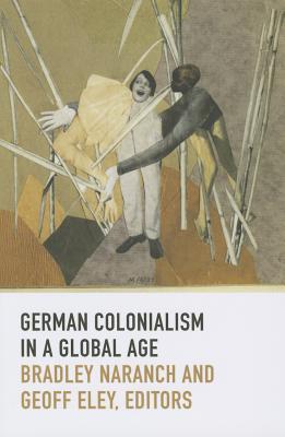Image for German Colonialism in a Global Age (Politics, History, and Culture)
