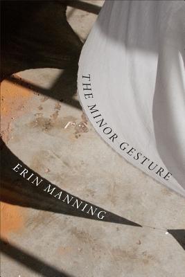 The Minor Gesture (Thought in the Act)