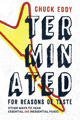 Terminated for Reasons of Taste: Other Ways to Hear Essential and Inessential Music Image for Terminated for Reasons of Taste: Other Ways to Hear Essential and Inessential Music