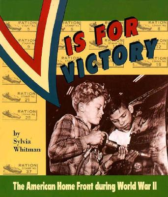 V Is for Victory: The American Home Front During World War II (People's History)