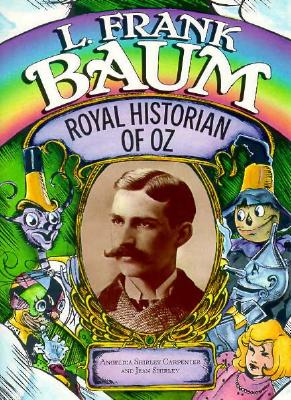 L. FRANK BAUM ROYAL HISTORIAN OF OZ