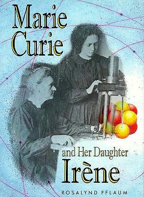 Marie Curie and Her Daughter Irene (Lerner Biography)