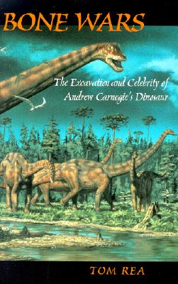 Bone Wars: The Excavation and Celebrity of Andrew Carnegie's Dianosaur