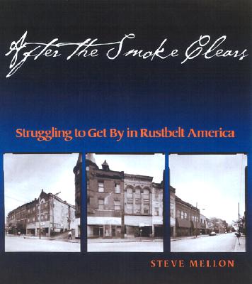 Image for After The Smoke Clears: Struggling To Get By In Rustbelt America After The Smoke Clears: Struggling To Get By In Rustbelt America