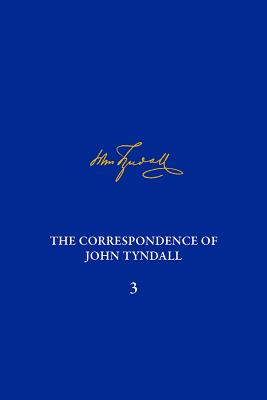 The Correspondence of John Tyndall, Volume 3: The Correspondence, January 1850December 1852
