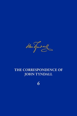 The Correspondence of John Tyndall, Volume 6: The Correspondence, November 1856-February 1859 (Volume 6)