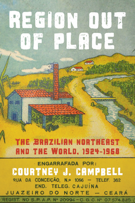 Region Out of Place: The Brazilian Northeast and the World, 1924-1968 (Pitt Latin American Series)
