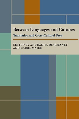 Between Language and Cultures: Translation and Cross Cultural Texts (Pittsburgh Series in Composition, Literacy, and Culture)