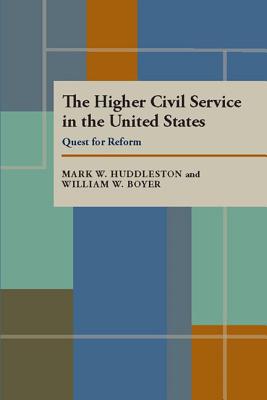 The Higher Civil Service in the United States: Quest for Reform (Pitt Series in Policy and Institutional Studies)