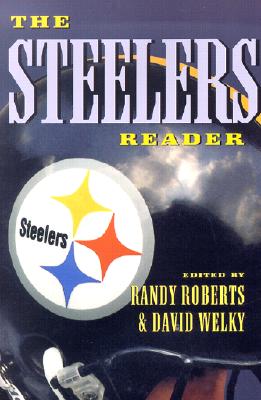 The Steelers Reader (The Library of Pittsburgh Sports History)