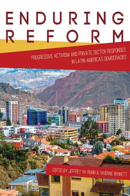Enduring Reform: Progressive Activism and Private Sector Responses in Latin America's Democracies (Pitt Latin American Series, 349)