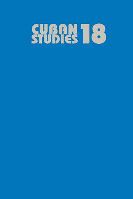 Cuban Studies 18 (Volume 18) (Pittsburgh Cuban Studies)