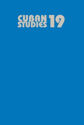 Cuban Studies 19 (Volume 19) (Pittsburgh Cuban Studies)