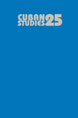 Cuban Studies 25 (Pittsburgh Cuban Studies)