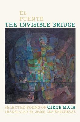 The Invisible Bridge / El Puente Invisible: Selected Poems of Circe Maia (Pitt Poetry Series) (English and Spanish Edition)