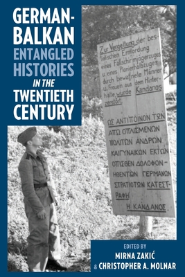German-Balkan Entangled Histories in the Twentieth Century (Russian and East European Studies)