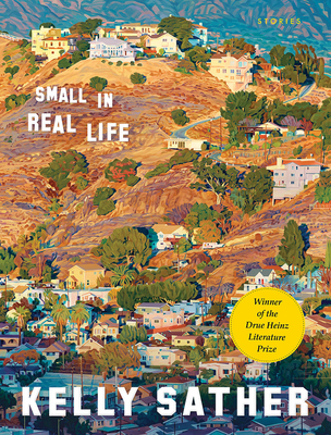 Small in Real Life (Drue Heinz Literature Prize, 32)