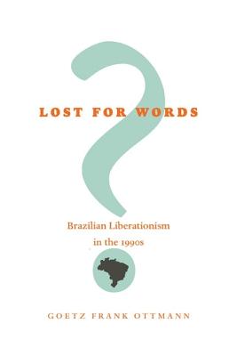Lost for Words: Brazilian Liberationism in the 1990s (Pitt Latin American Series)